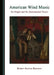American Wind Music: Its Origin and the Instrumental Tutors by Barry Araújo Kolman