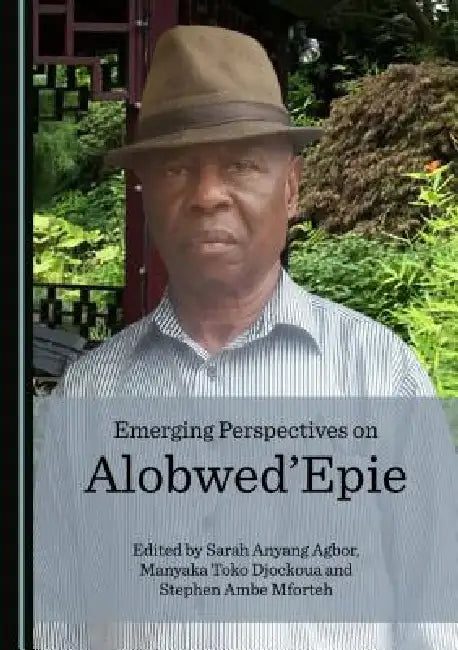 Emerging Perspectives on Alobwed'epie by Sarah Anyang Agbor, Manyaka Toko Djockoua, Stephen Ambe Mforteh