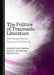 The Politics of Traumatic Literature: Narrating Human Psyche and Memory by Önder Çakırtaş, Şahin Kızıltaş, Antolin C. Trinidad