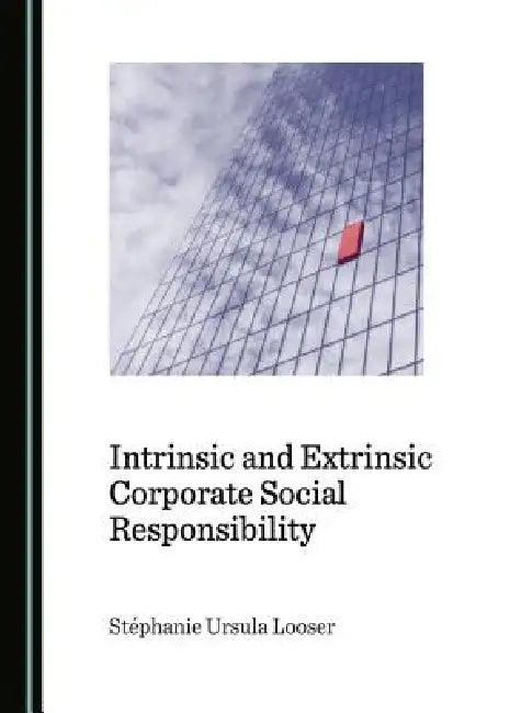 Intrinsic and Extrinsic Corporate Social Responsibility by Stéphanie Ursula Looser