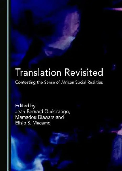 Translation Revisited: Contesting the Sense of African Social Realities by Mamadou Diawara, Macamo Elã-Sio S.