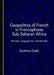 Geopolitics of French in Francophone Sub-Saharan Africa: Attitudes, Language Use, and Identities by Ibrahima Diallo