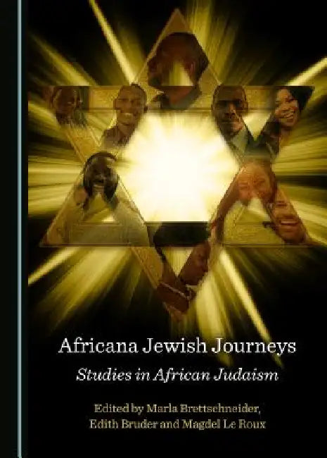 Africana Jewish Journeys: Studies in African Judaism by Marla Brettschneider, Edith Bruder, Magdel Le Roux