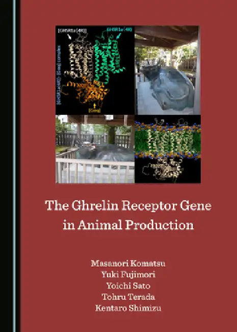 The Ghrelin Receptor Gene in Animal Production by Yuki Fujimori, Masanori Komatsu, Yoichi Sato