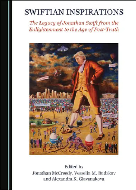 Swiftian Inspirations: The Legacy of Jonathan Swift from the Enlightenment to the Age of Post-Truth by Jonathan McCreedy