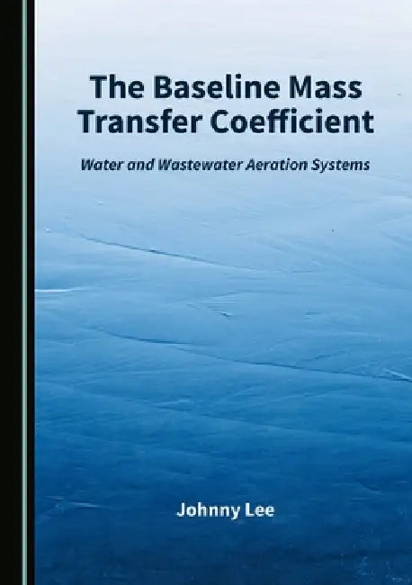 The Baseline Mass Transfer Coefficient: Water and Wastewater Aeration Systems by Johnny Lee
