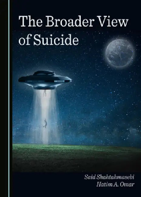 The Broader View of Suicide by Said Shahtahmasebi, Hatim A. Omar