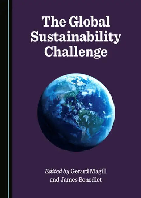 The Global Sustainability Challenge by Gerard Magill, James Benedict