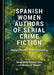 Spanish Women Authors of Serial Crime Fiction: Repeat Offenders in the 21st Century by Inmaculada Pertusa-Seva, Melissa A. Stewart