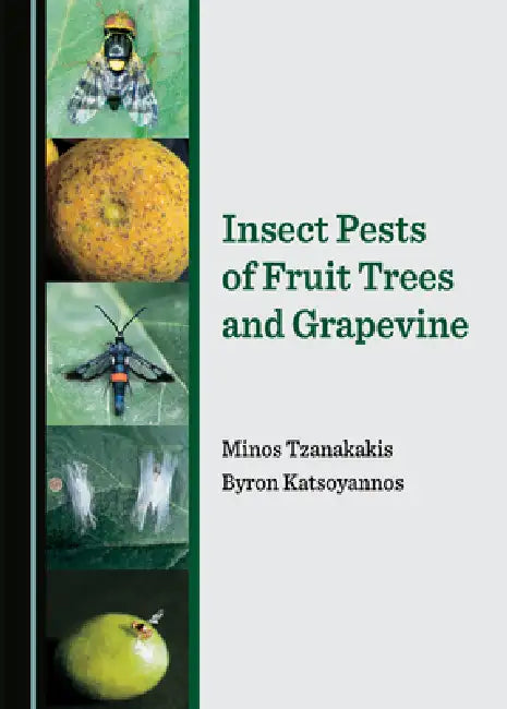 Insect Pests of Fruit Trees and Grapevine by Minos Tzanakakis, Byron Katsoyannos