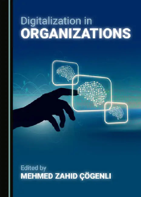 Digitalization in Organizations by Mehmed Zahid Çögenli