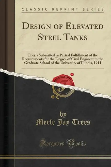 Design of Elevated Steel Tanks: Thesis Submitted in Partial Fulfillment of the Requirements for the by Trees, Merle Jay