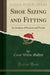 Shoe Sizing and Fitting: An Analysis of Practices and Trends (Classic Reprint) by Moffett, Carol Willis