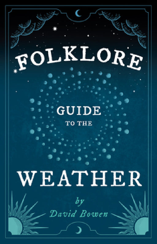 Folklore Guide to the Weather by David Bowen
