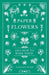 Paper Flowers and How to Make Them by Florence Dyson