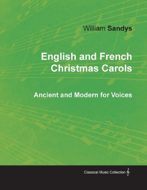 English and French Christmas Carols - Ancient and Modern for Voices by William Sandys