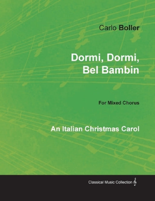 Dormi, Dormi, Bel Bambin - An Italian Christmas Carol for Mixed Chorus by Carlo Boller