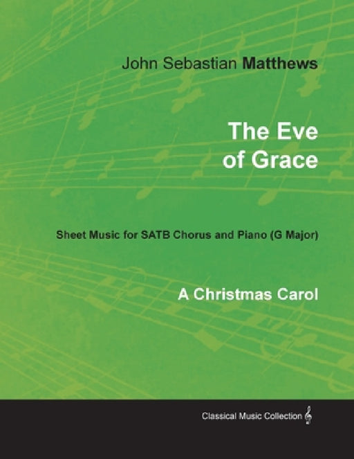 The Eve of Grace - A Christmas Carol - Sheet Music for SATB Chorus and Piano (G Major) by John Sebastian Matthews