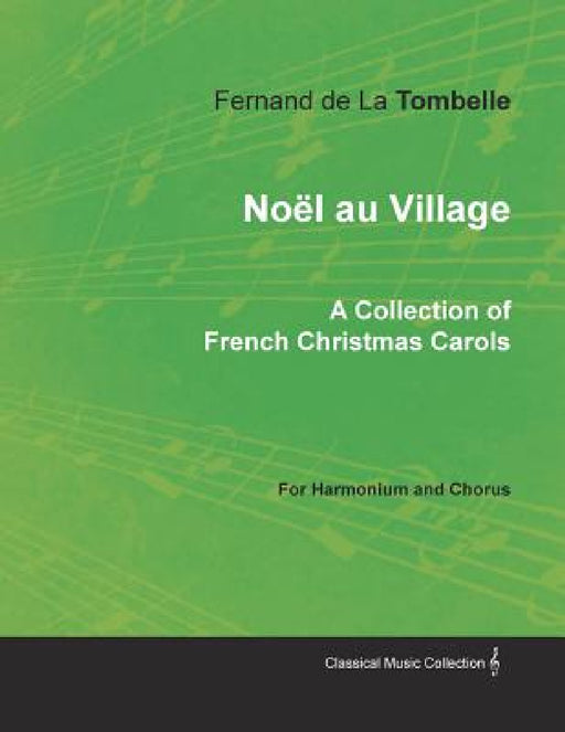 Noël au Village - A Collection of French Christmas Carols for Harmonium and Chorus by Fernand De La Tombelle
