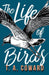 The Life of Birds by T. a. Coward