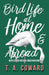 Bird Life at Home and Abroad - With Other Nature Observations by T. a. Coward
