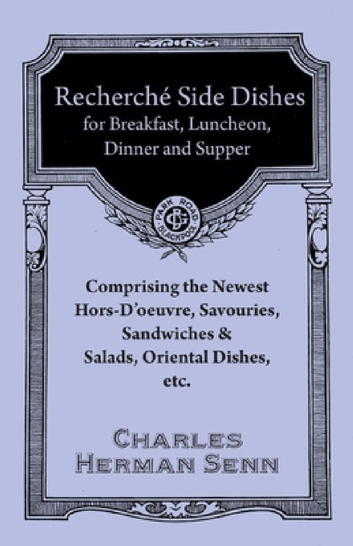 Rechercheì Entreì Es - A Collection of the Latest and Most Popular Dishes by Charles Herman Senn