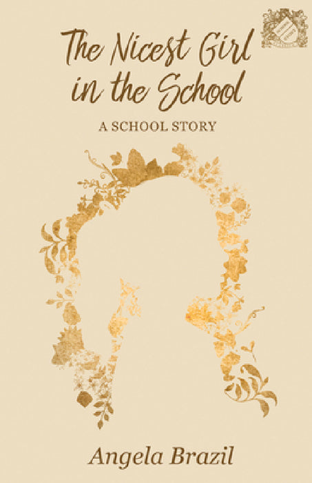 The Nicest Girl in the School: A School Story by Angela Brazil