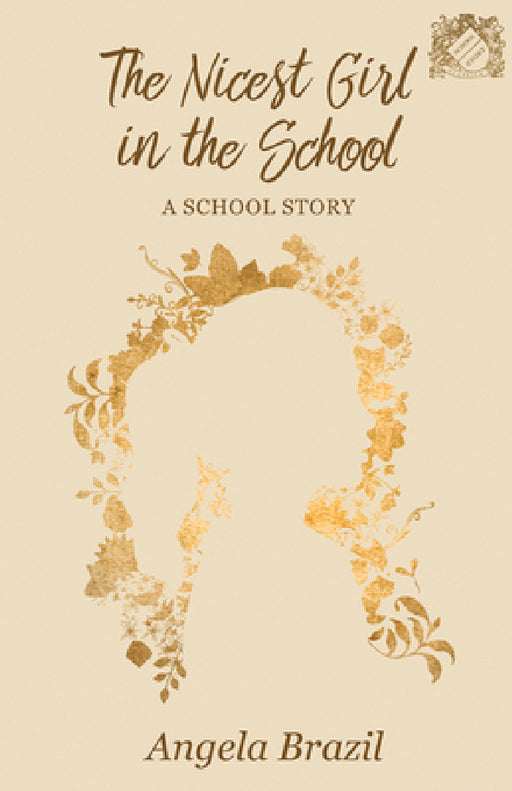 The Nicest Girl in the School: A School Story by Angela Brazil