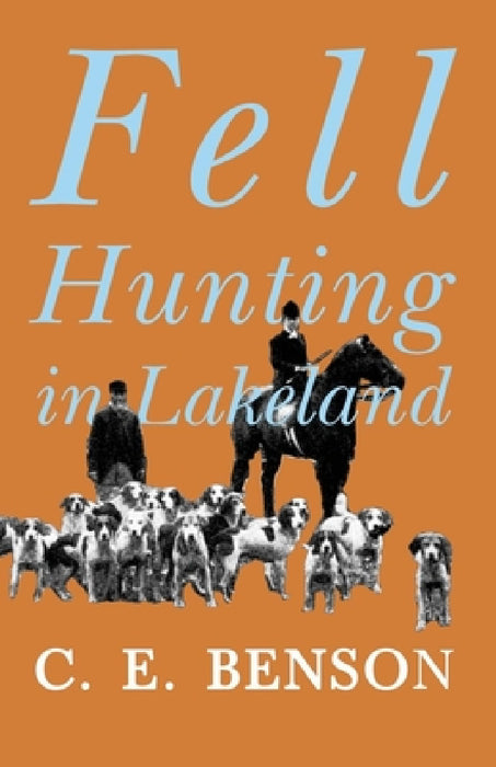 Fell Hunting in Lakeland by C. E. Benson