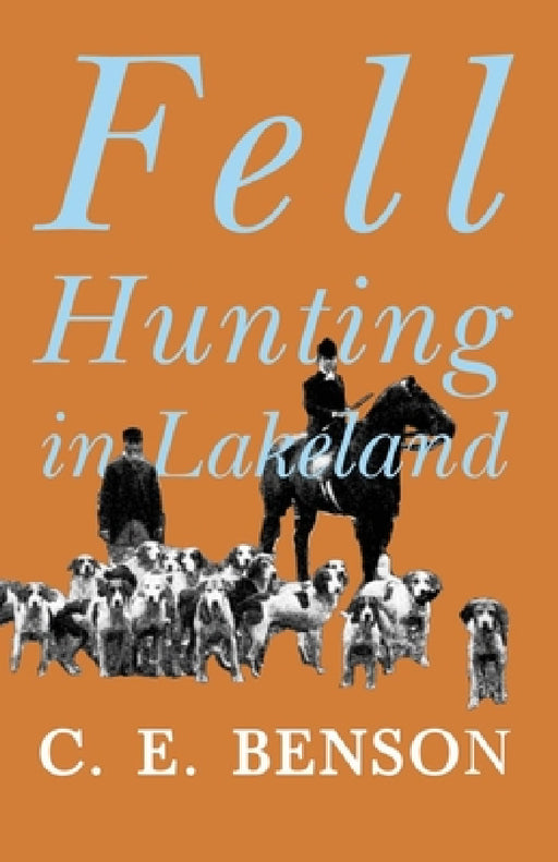 Fell Hunting in Lakeland by C. E. Benson
