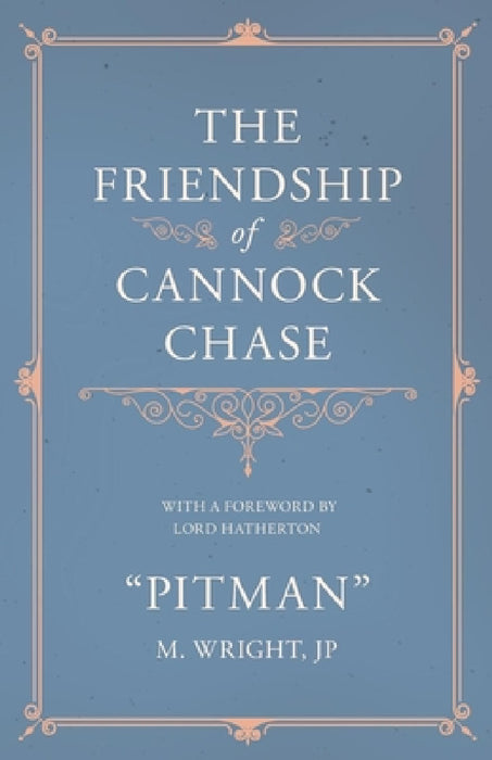 The Friendship of Cannock Chase - With a Foreword by Lord Hatherton by Pitman