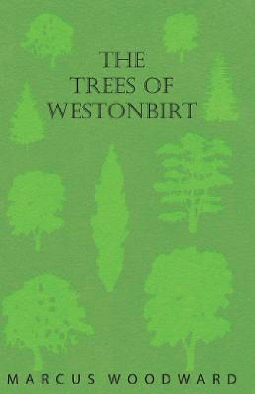 The Trees of Westonbirt - Illustrated with Photographic Plates by Marcus Woodward