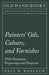 Painters' Oils, Colours, and Varnishes - With Numerous Engraving and Diagrams by Paul N. Hasluck