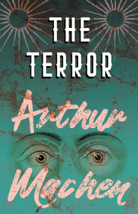 The Terror - A Mystery by Arthur Machen