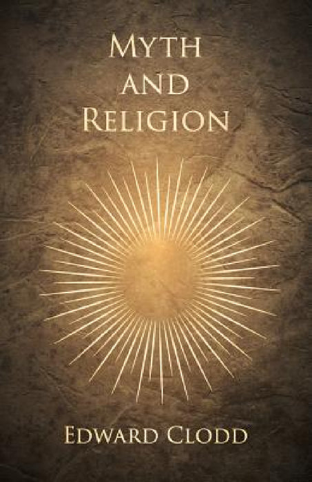 Myth and Religion by Edward Clodd