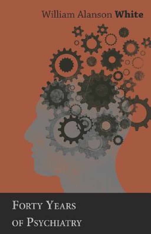 Forty Years of Psychiatry by William Alanson White