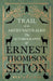 Trail of an Artist-Naturalist - The Autobiography of Ernest Thompson Seton by Ernest Thompson Seton