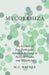 Mycorrhiza - An Account of Non-Pathogenic Infection by Fungi in Vascular Plants and Bryophytes by M. C. Rayner