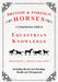 British and Foreign Horses - A Comprehensive Guide to Equestrian Knowledge Including Breeds and Breeding, Health and Management by Various, J. Prince-Sheldon