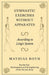 Gymnastic Exercises Without Apparatus - According to Ling's System - For the Due Development and Strengthening of the Human Body by Mathias Roth