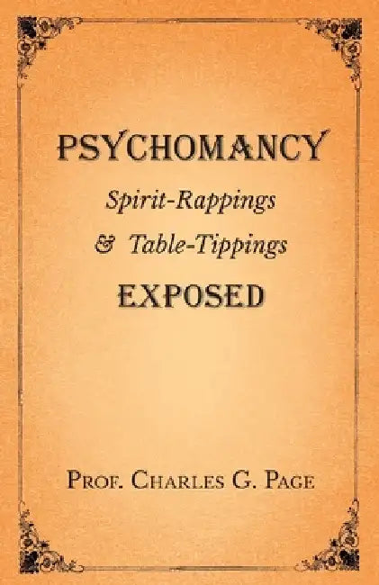 Psychomancy - Spirit-Rappings and Table-Tippings Exposed by Charles G. Page