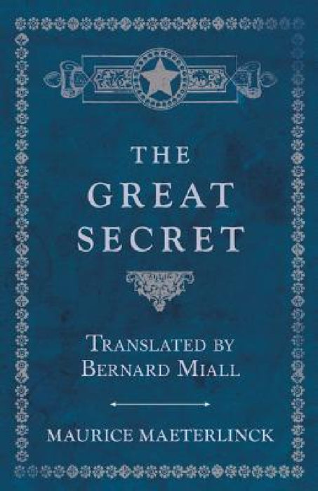 The Great Secret - Translated by Bernard Miall by Maurice Maeterlinck