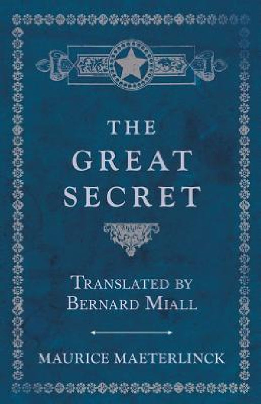 The Great Secret - Translated by Bernard Miall by Maurice Maeterlinck
