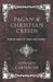 Pagan and Christian Creeds - Their Origin and Meaning by Edward Carpenter