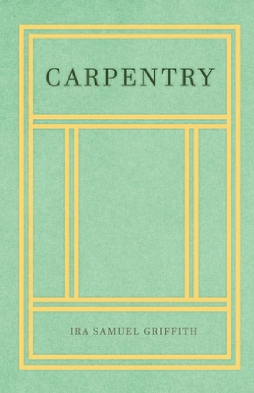 Carpentry by Ira Samuel Griffith