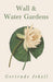 Wall and Water Gardens by Gertrude Jekyll