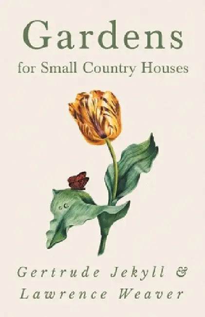 Gardens for Small Country Houses by Gertrude Jekyll
