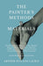 The Painter's Methods and Materials: The Handling of Pigments in Oil, Tempera, Water-Colour and in Mural Painting, the Preparation of Grounds and Canv by Arthur Pillans Laurie