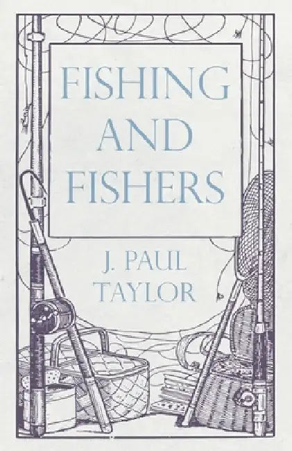 Fishing and Fishers by J. Paul Taylor