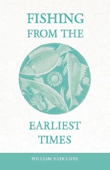 Fishing from the Earliest Times by William Radcliffe